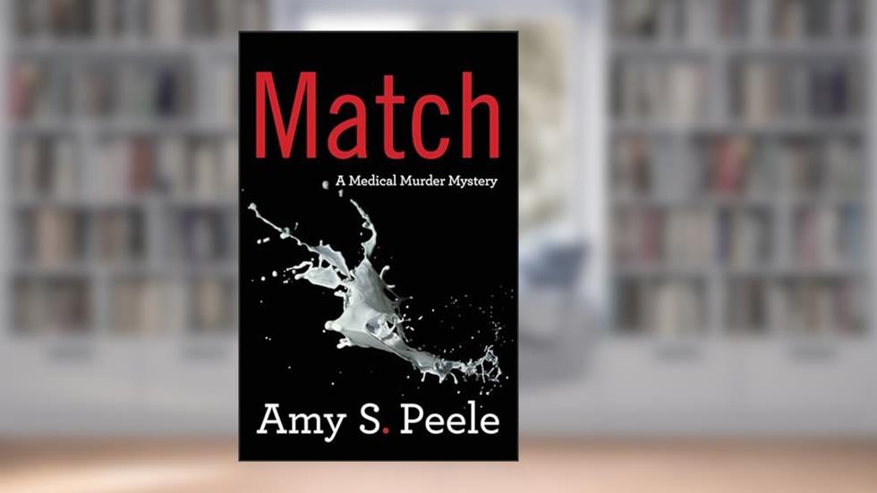 Match: A Medical Murder Mystery, written by Amy S. Peele