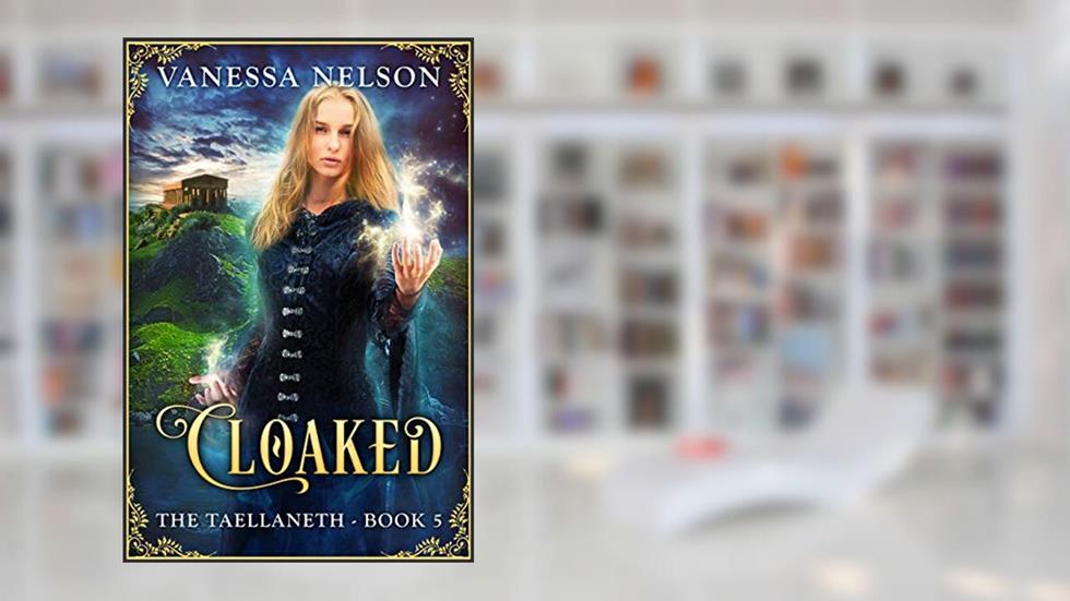 Cloaked: The Taellaneth - Book 5, written by Vanessa Nelson