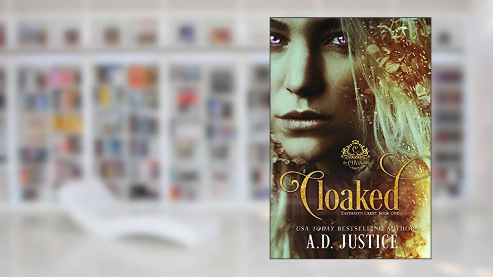 Cloaked (Covis Realm: Easthaven Crest Book 1), written by A.D. Justice