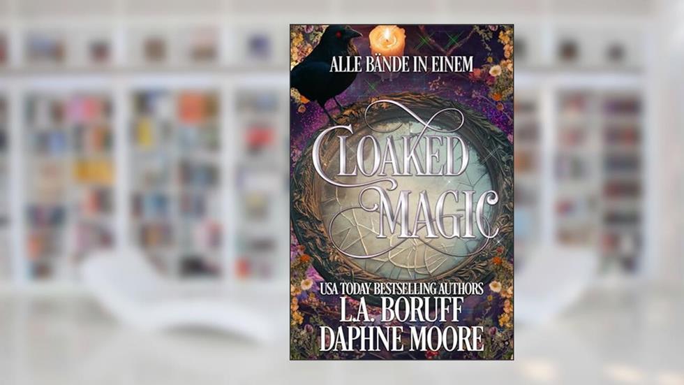 Cloaked Magic: A Fantasy Cozy Mystery (Midlife Mage Book 5), written by Daphne Moore; L.A. Boruff