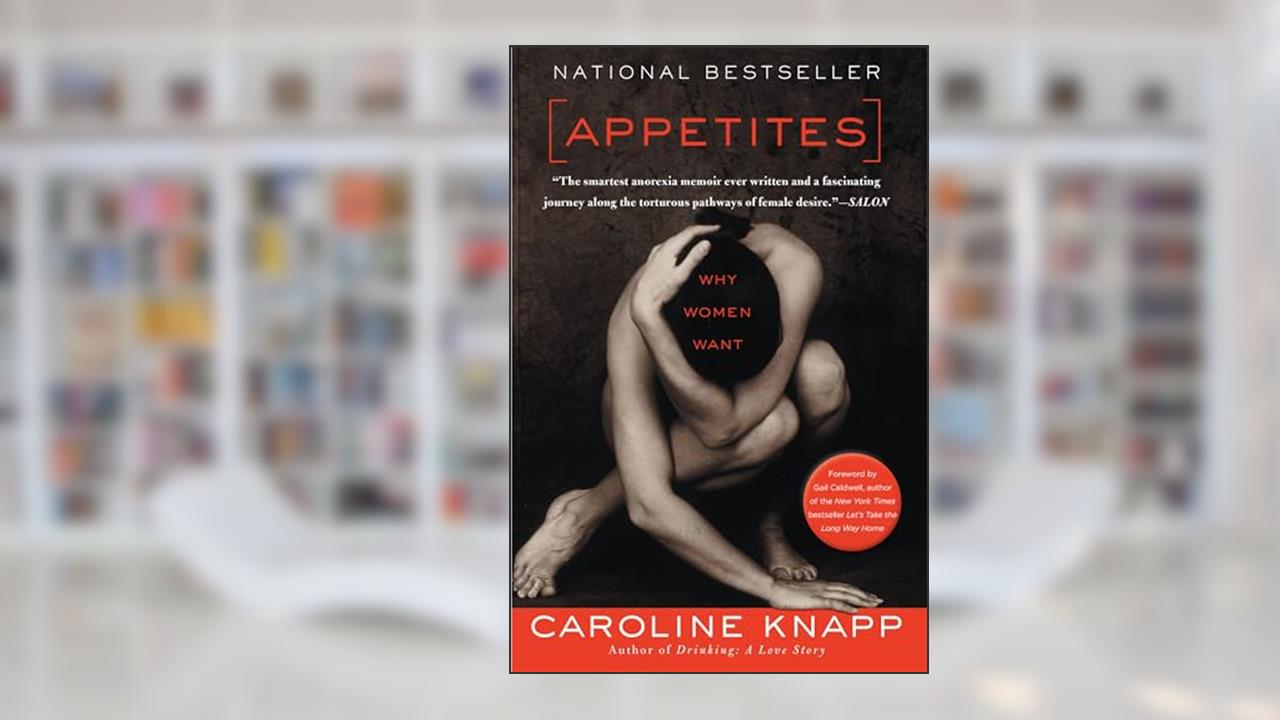 Appetites, written by Caroline Knapp