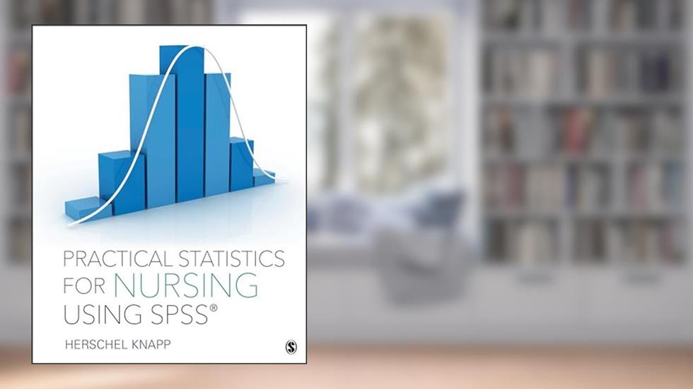 Practical Statistics for Nursing Using SPSS, written by Herschel Knapp