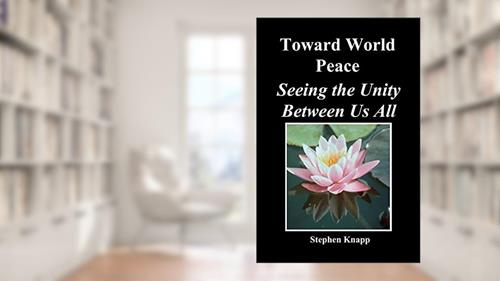Cover from Toward World Peace: Seeing the Unity Between Us All, written by Stephen Knapp