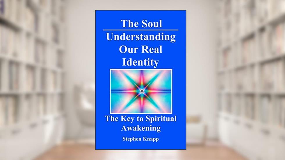 The Soul: Understanding Our Real Identity: The Key to Spiritual Awakening, written by Stephen Knapp