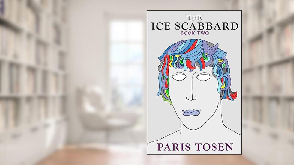 The Ice Scabbard: Book 2, written by Paris Tosen