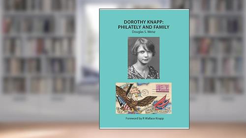 Cover from Dorothy Knapp: Philately and Family, written by Douglas S. Weisz