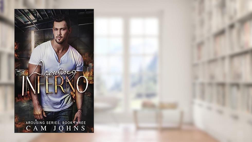 Arousing Inferno: The Finale. It's Time to End This. (The Arousing Series Book 3), written by Cam Johns