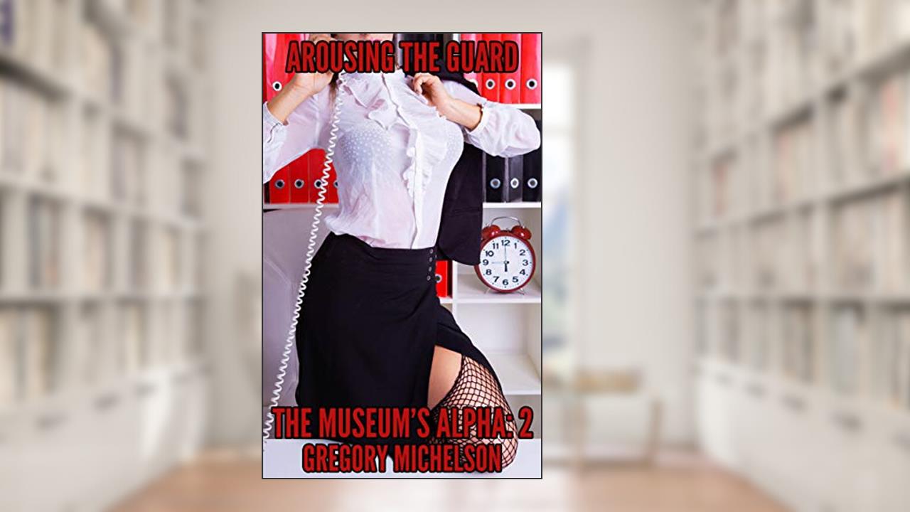 Arousing the Guard (The Museum's Alpha Book 2), written by Gregory Michelson