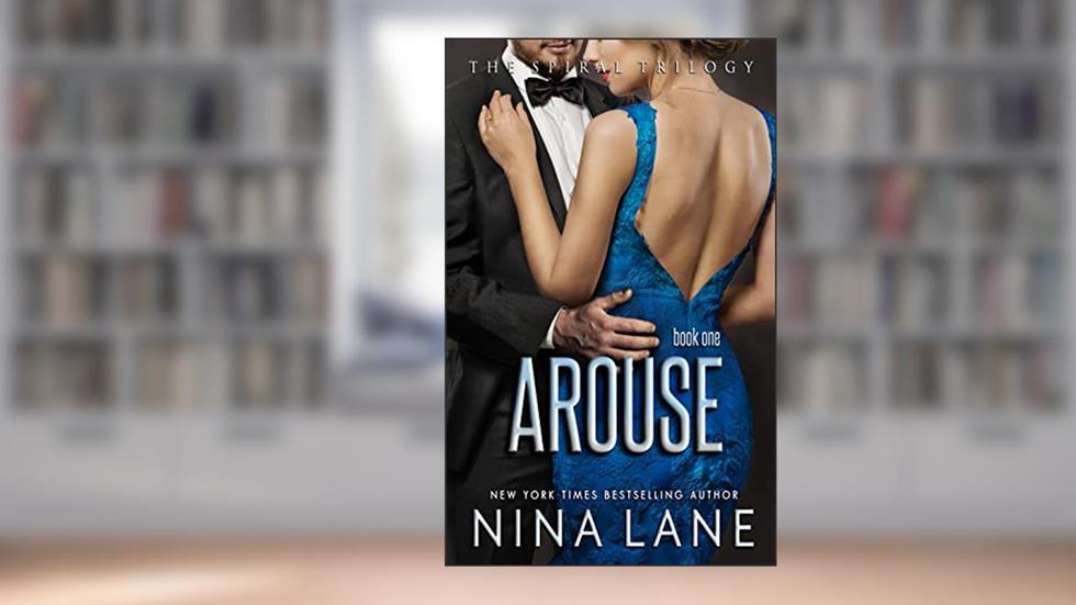 Arouse: The Spiral Trilogy, Book 1 (The Spiral Series), written by Nina Lane
