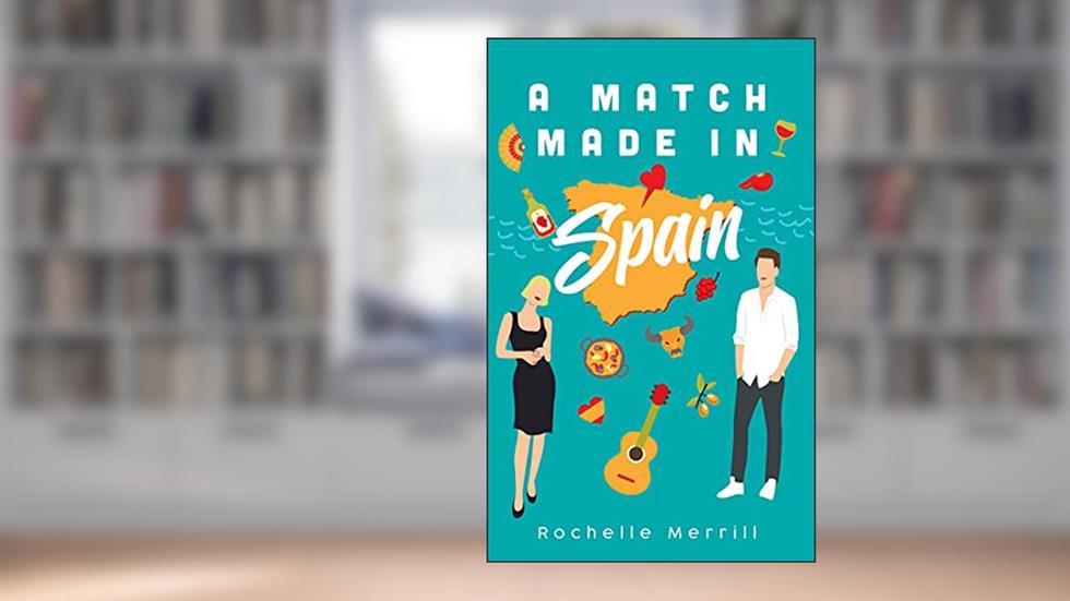 A Match Made in Spain, written by Rochelle Merrill; R.L. Merrill