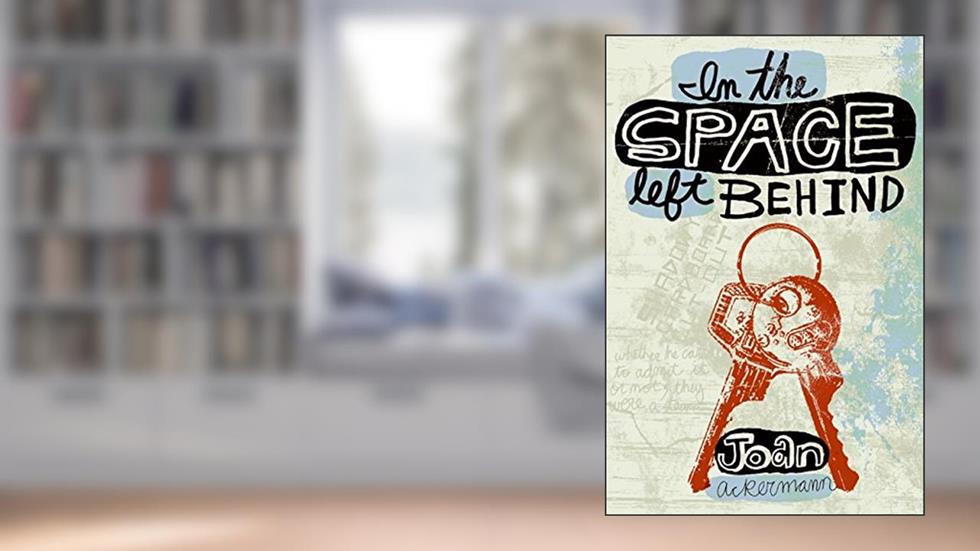 In the Space Left Behind, written by Joan Ackermann