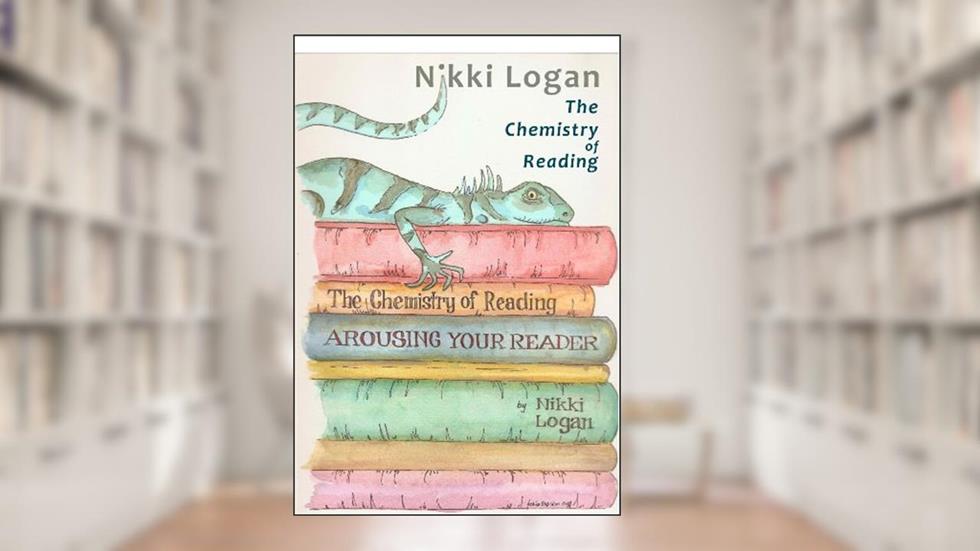 The Chemistry of Reading: Arousing your Reader, written by Nikki Logan