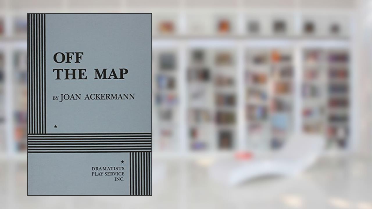 Off the Map (Acting Edition for Theater Productions), written by Joan Ackermann