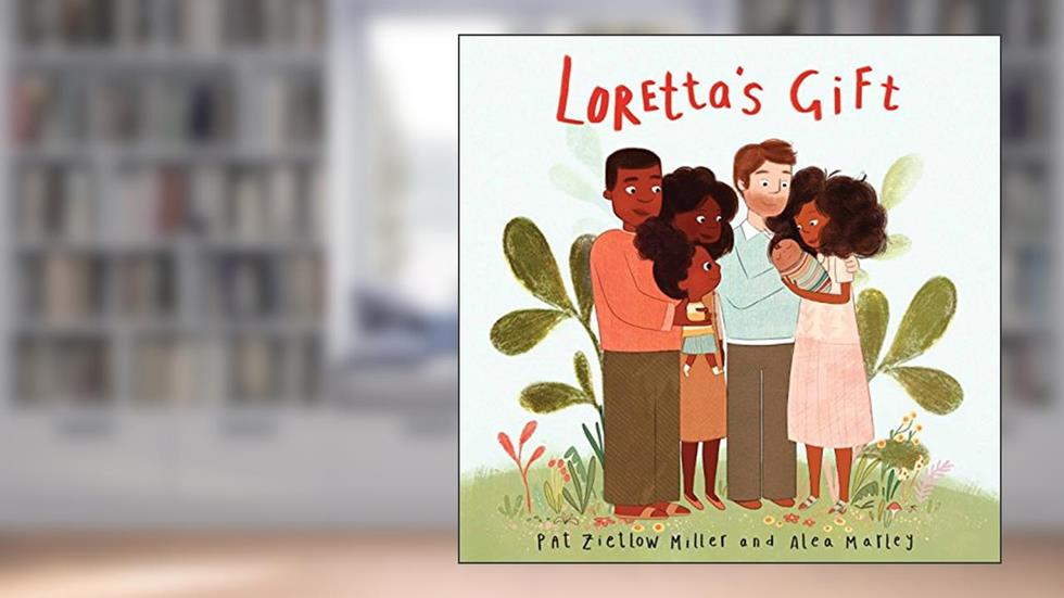 Loretta's Gift, written by Pat Zietlow Miller