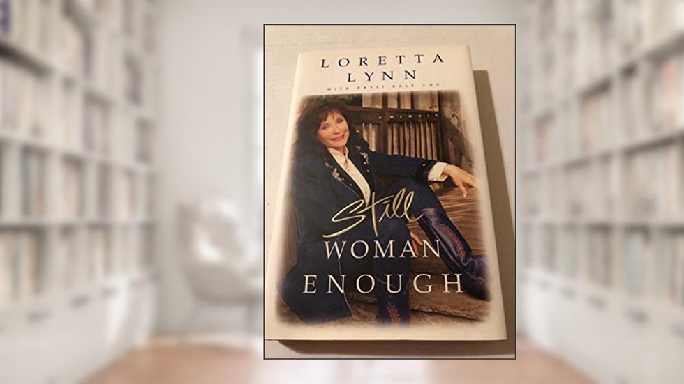Still Woman Enough: A Memoir, written by Loretta Lynn; Patsi Bale Cox