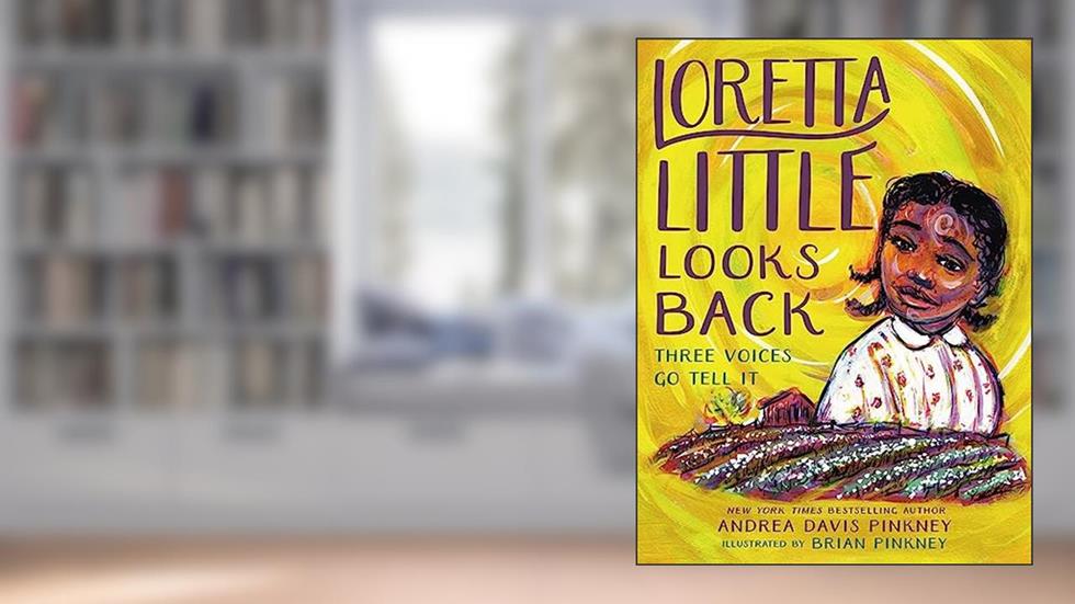 Loretta Little Looks Back: Three Voices Go Tell It, written by Andrea Davis Pinkney