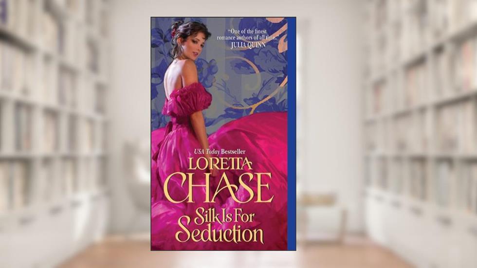 Silk Is For Seduction (The Dressmakers Series Book 1), written by Loretta Chase