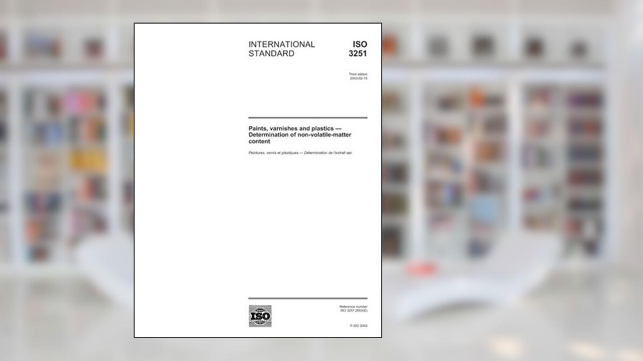 ISO 3251:2003, Paints, varnishes and plastics - Determination of non-volatile-matter content, written by International Organization for Standardization