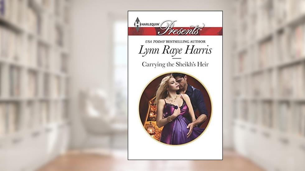 Carrying the Sheikh's Heir (Heirs to the Throne of Kyr, 2), written by Lynn Raye Harris
