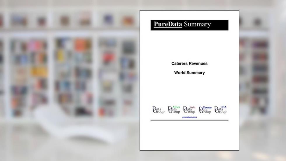 Caterers Revenues World Summary: Market Values & Financials by Country (PureData World Summary Book 3251), written by Editorial DataGroup