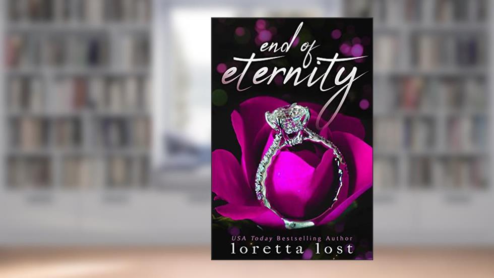 End of Eternity, written by Loretta Lost