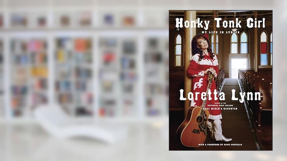 Honky Tonk Girl: My Life in Lyrics, written by Loretta Lynn