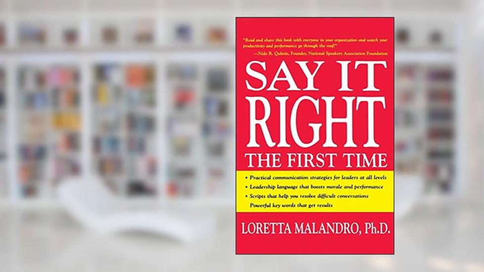 Say It Right the First Time, written by Loretta Malandro