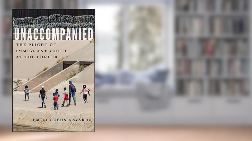 Unaccompanied (Critical Perspectives on Youth, 11), written by Emily Ruehs-Navarro