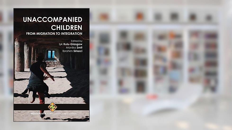 Unaccompanied Children: From Migration to Integration, written by Isik Kulu-Glasgow