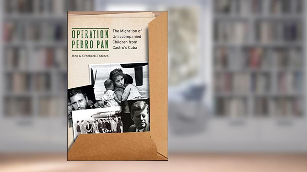 Operation Pedro Pan: The Migration of Unaccompanied Children from Castro's Cuba, written by Dr. John A. Gronbeck-Tedesco