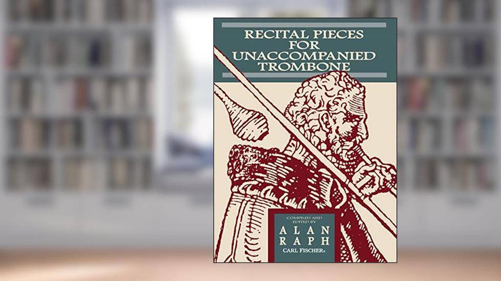O5203 - Recital Pieces for UnAccompanied Trombone, written by Alan Raph