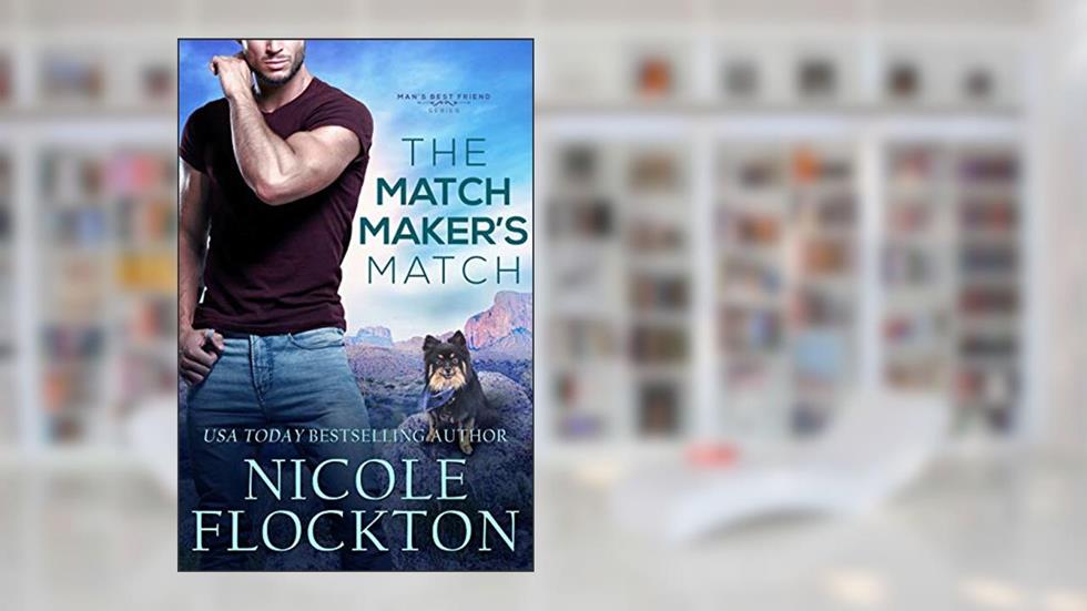 The Matchmaker's Match: A Military K-9 Romance (Man's Best Friend Book 3), written by Nicole Flockton