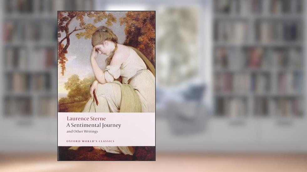 A Sentimental Journey and Other Writings (Oxford World's Classics), written by Laurence Sterne