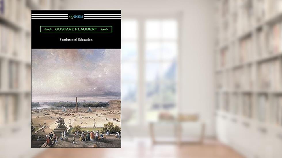 Sentimental Education, written by Gustave Flaubert