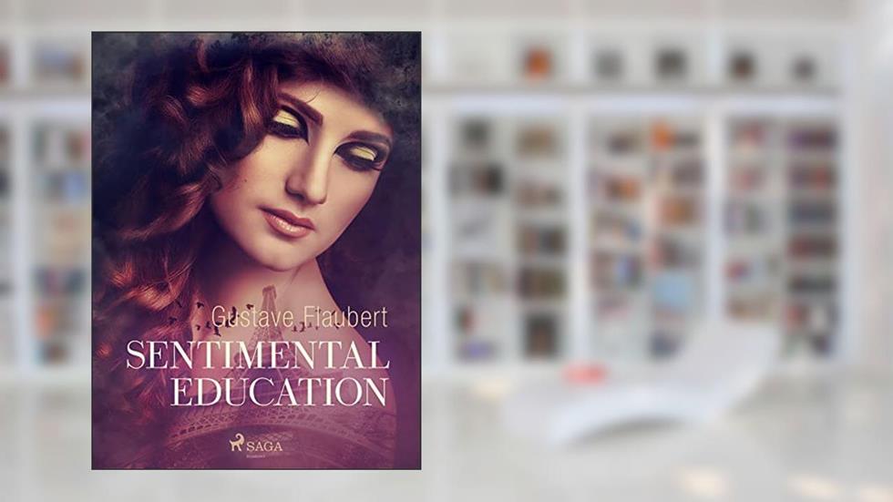Sentimental Education, written by Gustave Flaubert
