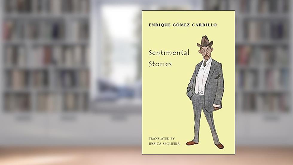 Sentimental Stories, written by Enrique Gómez Carrillo