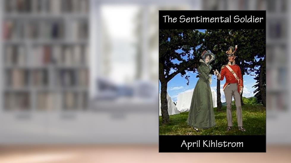 The Sentimental Soldier, written by April Kihlstrom