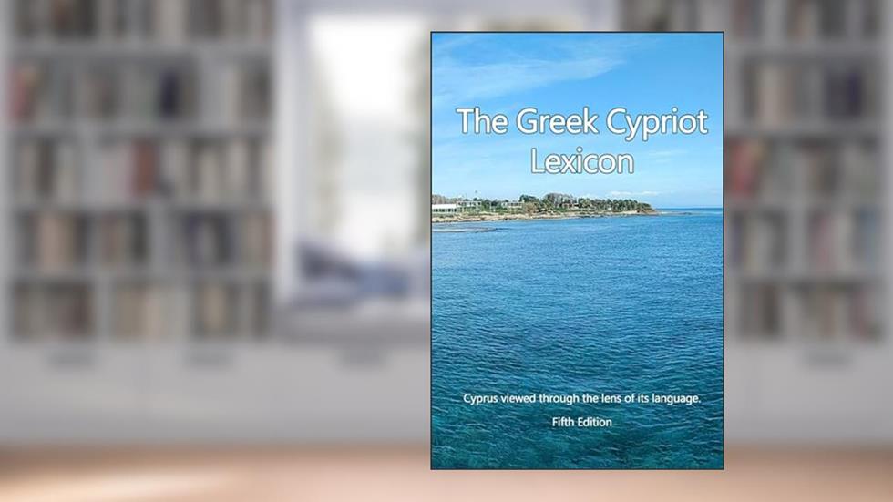 The Greek Cypriot Lexicon: Cyprus viewed through the lens of its language., written by Pavlos Englesou