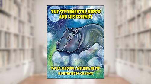 Cover from The Sentimental Hippo and His Friends, written by Paula Jarquin; Melinda Abate