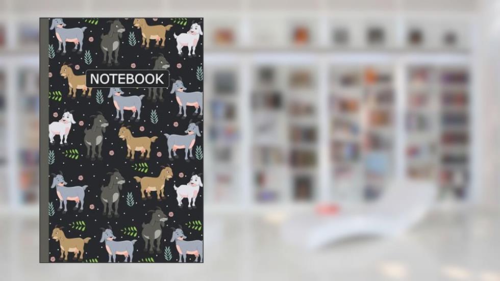 Goat Notebook: Goat Lovers Blank Lined Journal Notebook for Men Women Girls and Kids Gifts, written by Ever Goat Publisher