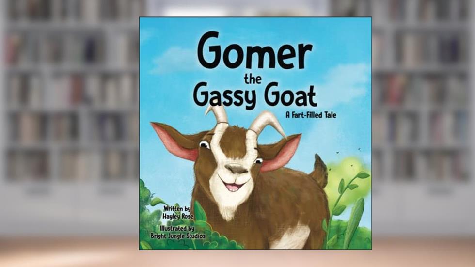 Gomer the Gassy Goat: A Fart-Filled Tale (Fart-Filled Tales), written by Hayley Rose