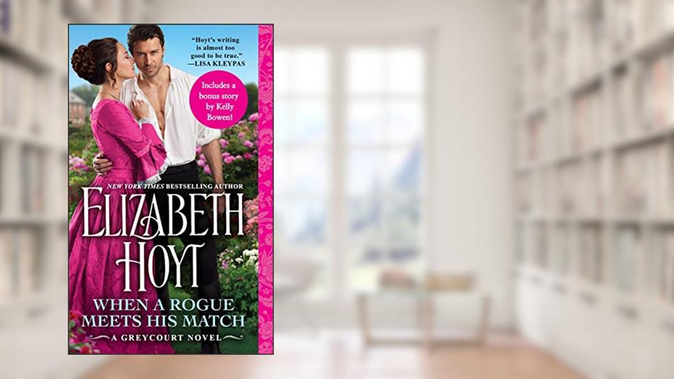 When a Rogue Meets His Match: Includes a Bonus Novella (The Greycourt Book 2), written by Elizabeth Hoyt