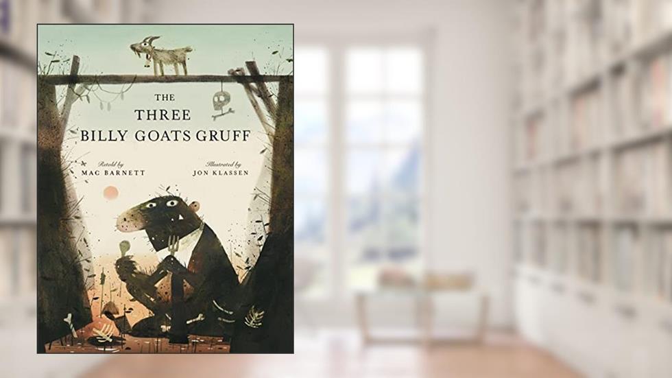 The Three Billy Goats Gruff, written by Mac Barnett