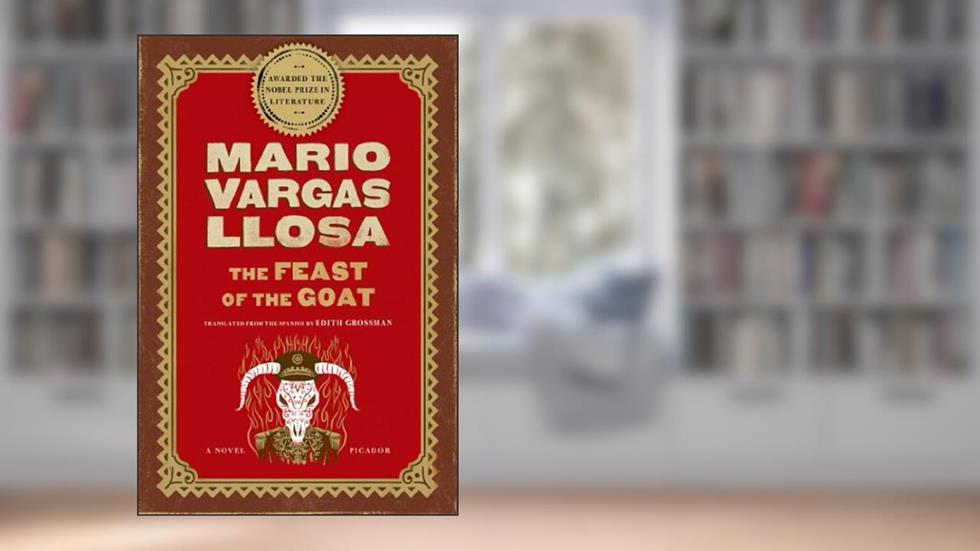 The Feast of the Goat: A Novel, written by Mario Vargas Llosa
