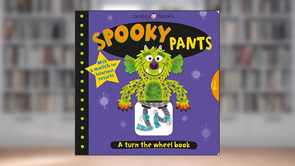 Turn the Wheel: Spooky Pants: Mix & Match for hilarious results, written by Roger Priddy