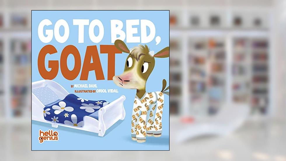 Go to Bed, Goat (Hello Genius), written by Michael Dahl