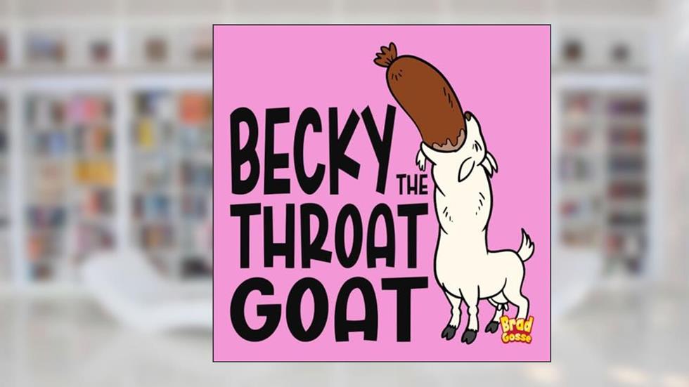 Becky: The Throat Goat (Rejected Children's Books), written by Brad Gosse