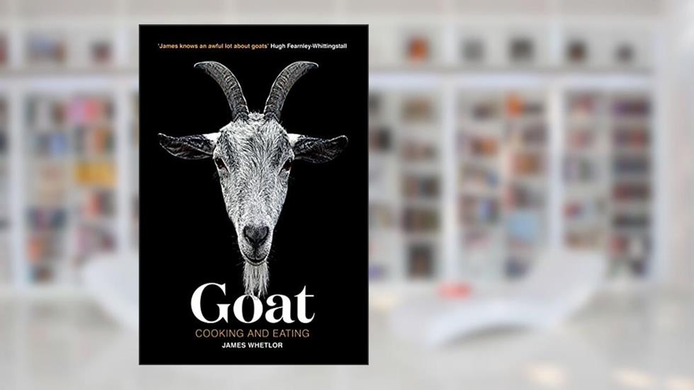 Goat: Cooking and Eating, written by James Whetlor