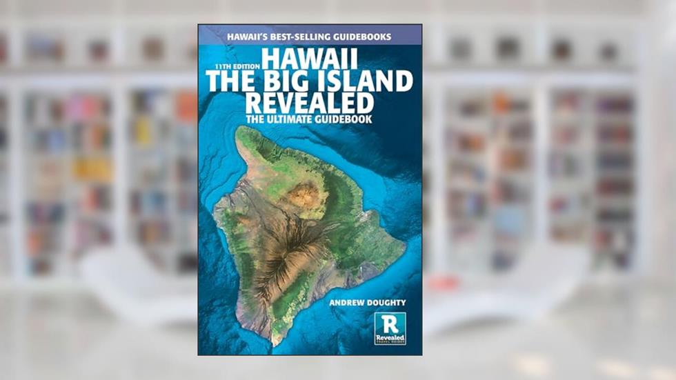 Hawaii the Big Island Revealed: The Ultimate Guidebook, written by Andrew Doughty
