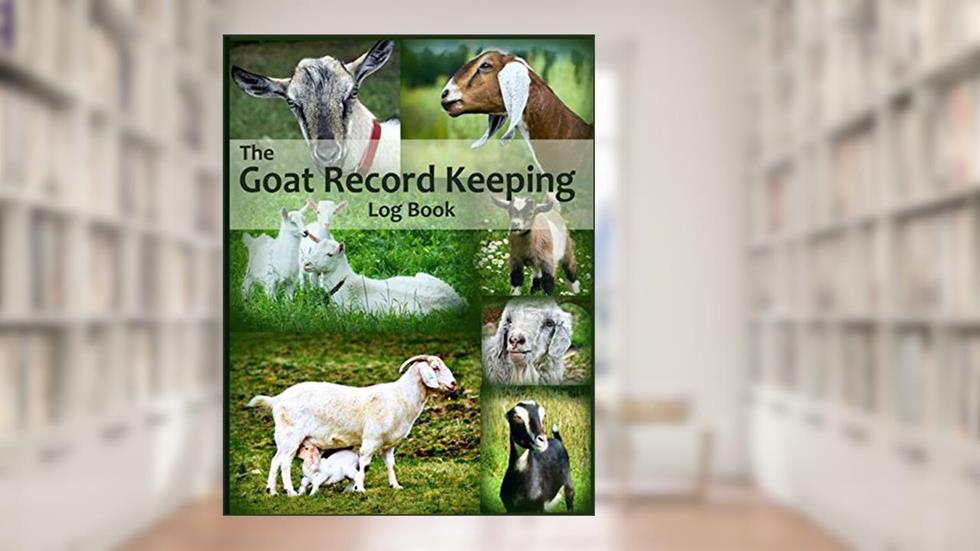 The Goat Record Keeping Log Book: A Journal Designed for Goat Owners to Organize and Track Vital Information (Farm Management Record Logbooks), written by Brenda Rees